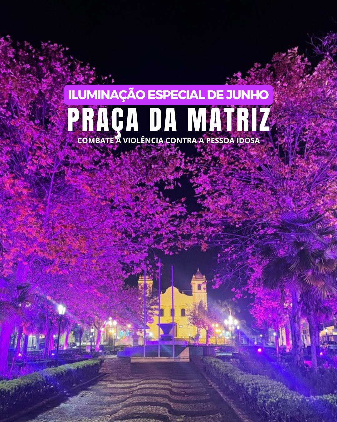 Junho Violeta: Prefeitura ilumina Praça da Matriz em apoio ao combate à violência contra a pessoa idosa